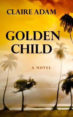 Golden Child [Large Print] 1432864548 Book Cover