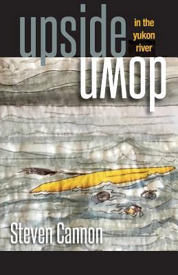 Upside Down in the Yukon River 1981532986 Book Cover