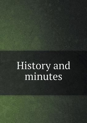 History and minutes 5518630948 Book Cover