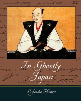 In Ghostly Japan - Lafcadio Hearn 1604244119 Book Cover