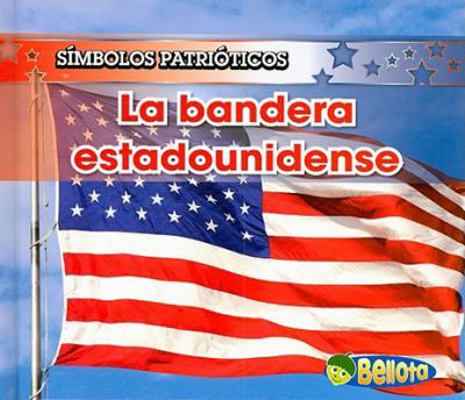 La Bandera Estadounidense [Spanish] 1432904213 Book Cover