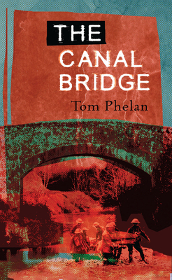 The Canal Bridge : A Novel of Ireland, Love, an... B0082OOKH0 Book Cover