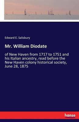 Mr. William Diodate: of New Haven from 1717 to ... 3337238270 Book Cover