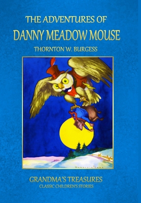 The Adventures of Danny Meadow Mouse 1312976306 Book Cover