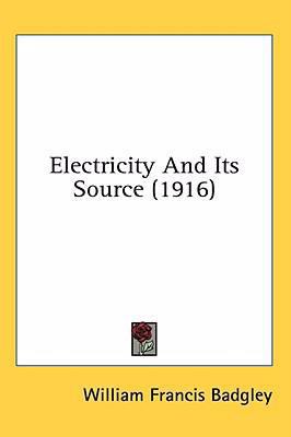 Electricity And Its Source (1916) 0548933081 Book Cover