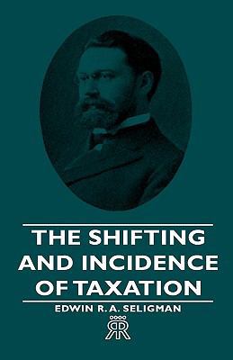 The Shifting and Incidence of Taxation 1443720496 Book Cover