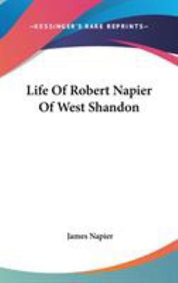 Life Of Robert Napier Of West Shandon 0548260567 Book Cover