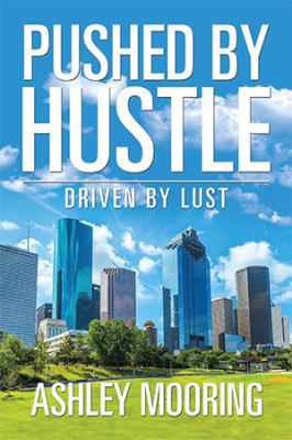 Pushed by Hustle: Driven by Lust 1543440096 Book Cover