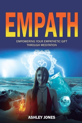Empath: Empowering Your Empathetic Gift Through... 1647138973 Book Cover