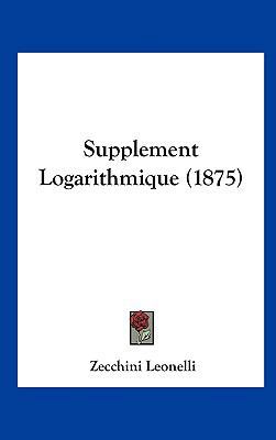 Supplement Logarithmique (1875) [French] 1162154136 Book Cover