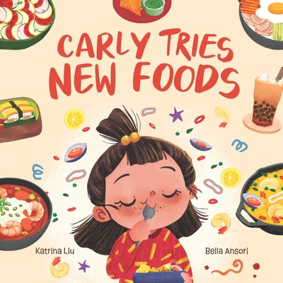 Carly Tries New Foods (A foodie book for picky ...            Book Cover