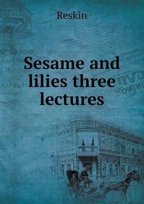 Sesame and lilies three lectures 5518838530 Book Cover