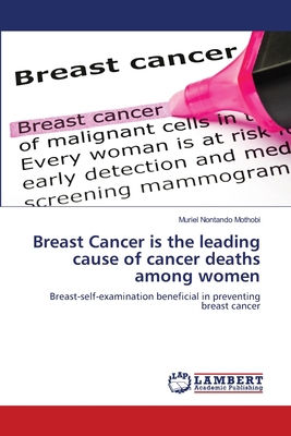 Breast Cancer is the leading cause of cancer de... 3659465747 Book Cover