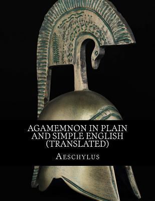 Agamemnon In Plain and Simple English (Translated) 1483971872 Book Cover