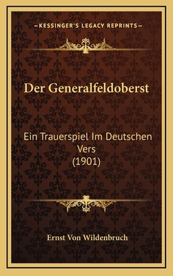 Der Generalfeldoberst: Ein Trauerspiel Im Deuts... [German] 1167844661 Book Cover