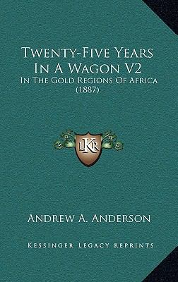 Twenty-Five Years In A Wagon V2: In The Gold Re... 116636724X Book Cover