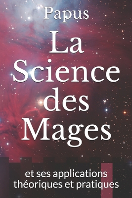 La Science des Mages: et ses applications th?or... [French] 1079211977 Book Cover