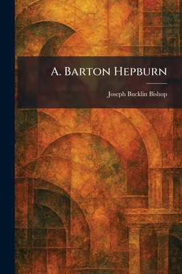 A. Barton Hepburn 1025426053 Book Cover