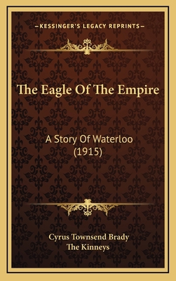 The Eagle Of The Empire: A Story Of Waterloo (1... 1164385364 Book Cover