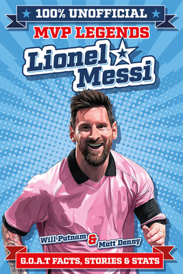 100% Unofficial MVP Legends Lionel Messi 1835554571 Book Cover