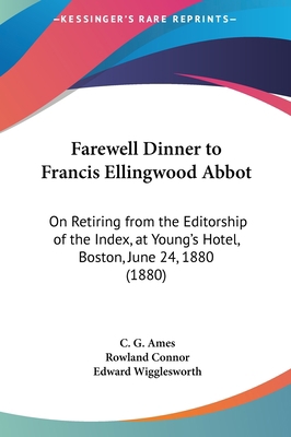 Farewell Dinner to Francis Ellingwood Abbot: On... 1161868720 Book Cover