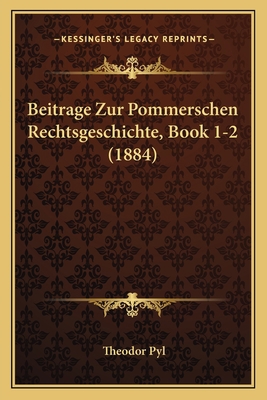 Beitrage Zur Pommerschen Rechtsgeschichte, Book... [German] 1167540786 Book Cover