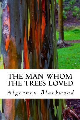 The Man Whom the Trees Loved 1986242293 Book Cover