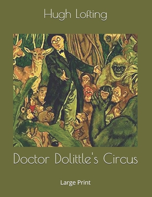 Doctor Dolittle's Circus: Large Print 1700064134 Book Cover