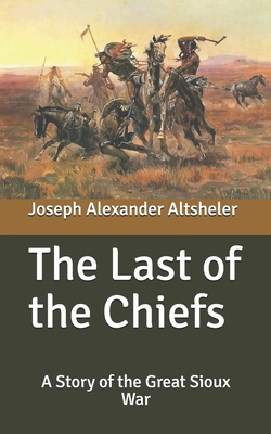 The Last of the Chiefs: A Story of the Great Si... B087SLPXV9 Book Cover