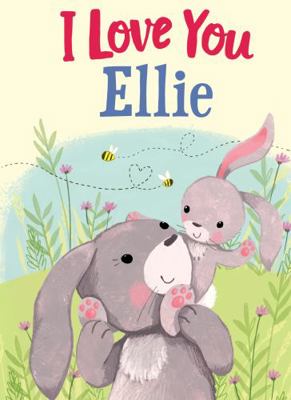 I Love You Ellie: A Personalized Book About Lov...            Book Cover