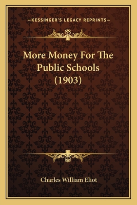 More Money For The Public Schools (1903) 1164871668 Book Cover