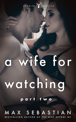 A Wife For Watching: Part Two B0F32Q2FJL Book Cover