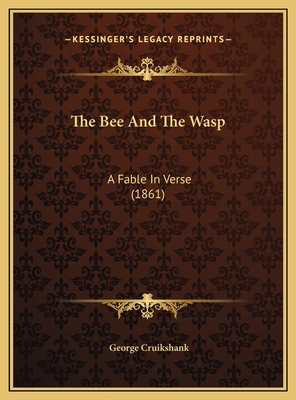 The Bee And The Wasp: A Fable In Verse (1861) 1169641504 Book Cover