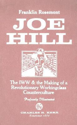 Joe Hill: The IWW & the Making of a Revolutiona... 0882862650 Book Cover