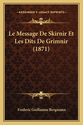 Le Message De Skirnir Et Les Dits De Grimnir (1... [French] 1167627644 Book Cover