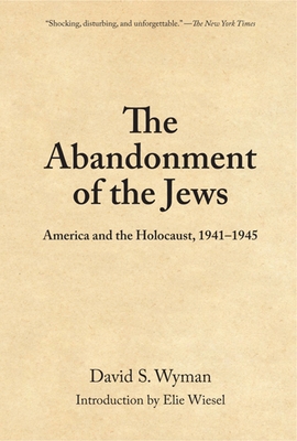 The Abandonment of the Jews: America and the Ho... 159558174X Book Cover