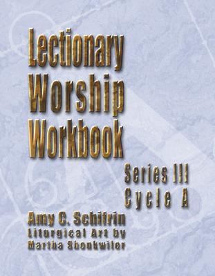 Lectionary Worship Workbook, Series III, Cycle a 0788018132 Book Cover
