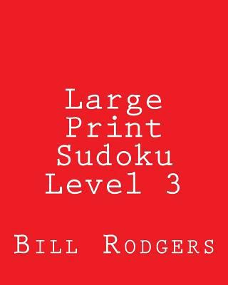 Large Print Sudoku Level 3: 80 Easy to Read, La... [Large Print] 1478199423 Book Cover