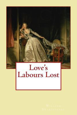 Love's Labours Lost 1548726729 Book Cover