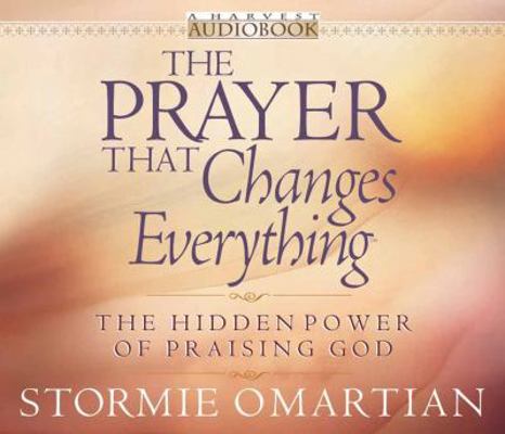 The Prayer That Changes Everything: The Hidden ... 0736913807 Book Cover