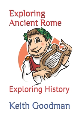 Exploring Ancient Rome: Exploring History B0F1F6YVZD Book Cover