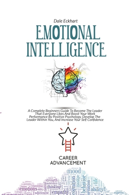 Emotional Intelligence: A Complete Beginners Gu... 1802738665 Book Cover