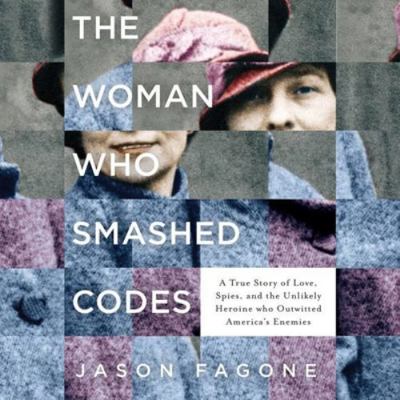 The Woman Who Smashed Codes Lib/E: A True Story... 1538420252 Book Cover