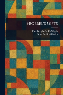 Froebel's Gifts 1023375192 Book Cover