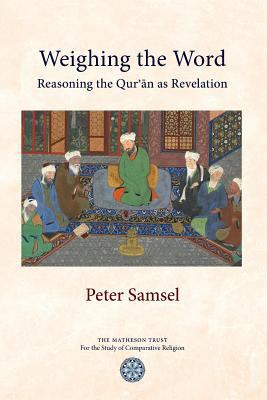 Weighing the Word: Reasoning the Qur'an as Reve... 1908092149 Book Cover