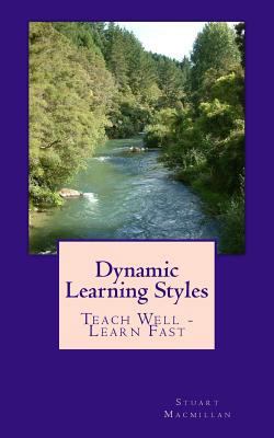 Dynamic Learning Styles: Teach Well - Learn Fast 0958290350 Book Cover