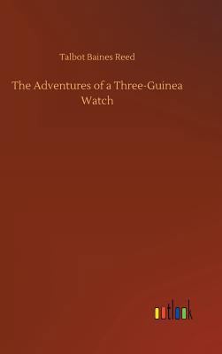 The Adventures of a Three-Guinea Watch 3732672921 Book Cover