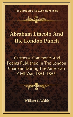 Abraham Lincoln and the London Punch: Cartoons,... 1163728667 Book Cover