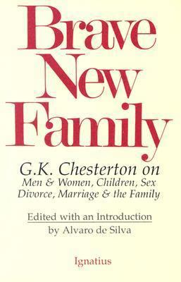 Brave New Family: G.K. Chesterton on Men and Wo... 089870314X Book Cover