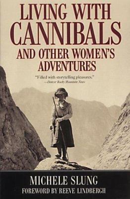 Living with Cannibals and Other Women's Adventu... 0792276760 Book Cover